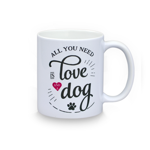 designer mug ALL YOU NEED IS LOVE AND A DOG